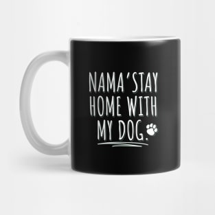 Dog Lover | Nama'stay home with my dog Mug